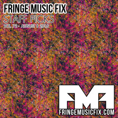 72. FRINGE MUSIC FIX STAFF PICKS - 8/7/2015