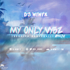 Dj Wiwi'x - My Vybz Only #MVO (Session Dancehall)