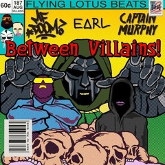 Captain Murphy - Between Villains Ft Viktor Vaughn(DOOM) X Earl Sweatshirt X Thundercat