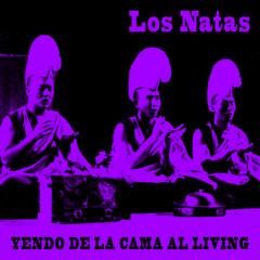 LOS NATAS - YENDO DE LA CAMA AL LIVING
