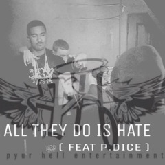 All They Do Is Hate (Feat. Pdice)(Prod Emo-G)