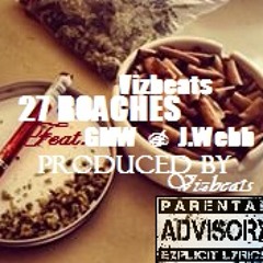 Vizbeats Ft GMW & J.Webb - 27 ROACHES [Prod By Vizbeats]