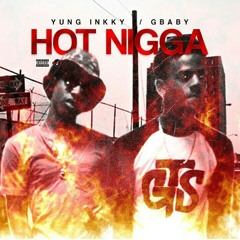 Yung Inkky ft GBaby - Hot Nigga [Prod By: Mike Beezy]