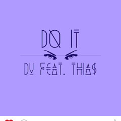 DO IT ft. THIA$ (prod. DV)