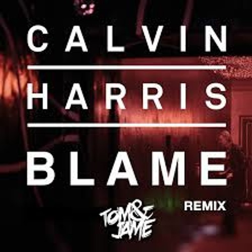 Calvin Harris - Blame - Feat John Newman