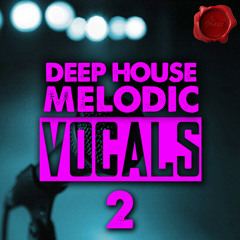 DEEP HOUSE MELODIC VOCALS 2 - Demo