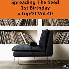 SpreadingThe Seed "1st Birthday Edition" #Top40 Vol.40