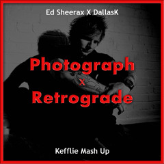 Photograph X Retrograde - Ed Sheeran X DallasK (Kefflie Edit)