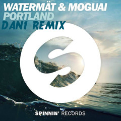 Watermät & Moguai - Portland (DAN1 Remix)(FREE DOWNLOAD)