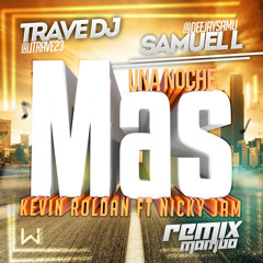 Kevin Roldan Ft. Nicky Jam - Una Noche Mas (Trave DJ & Samuel Lobato Remix)