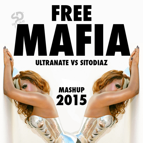 Ultra Nate Vs Sito Diaz - FREE MAFIA Ft. Misha K (SITO DIAZ Mashup)