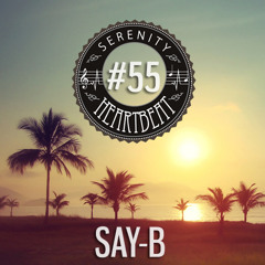 Serenity Heartbeat Podcast #55 Say-B