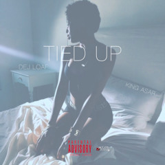 King Asar Feat. DejLoaf  X Tied Up