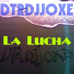 La Lucha DTRDJJOXΞ