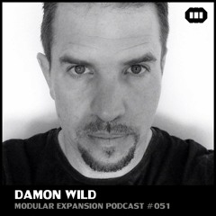 MODULAR EXPANSION PODCAST #051 | DAMON WILD