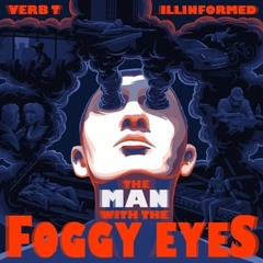 Verb-T (Four Owls) & Illinformed - Foggy Eyes