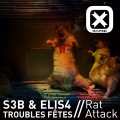 S3B & ELIS4 (TROUBLES FETE)- Rat Attack >> FREE DL / OXYMOR RECORDS