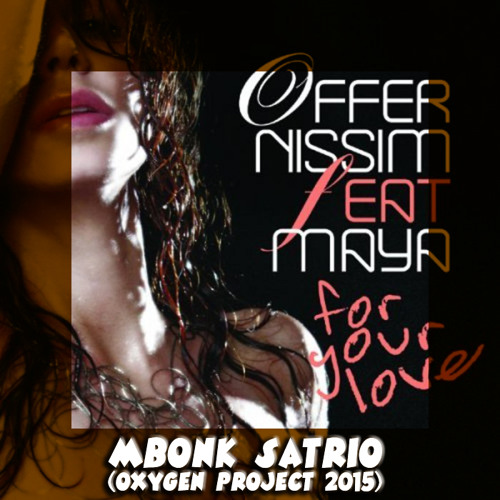 Mbonk Satrio - For ur love ( Oxygen Project 2015 ) GOES 1000 Followers__FREE DOWNLOAD!