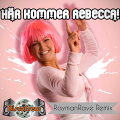 DiscoCrew - Har Kommer Rebecca! (RaymanRave Remix)