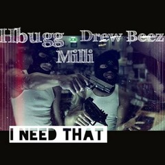Hbugg x Drew Beez x Milli - I Need That