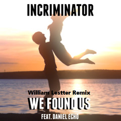 We Found Us feat. Daniel Echo(William Lestter Remix)