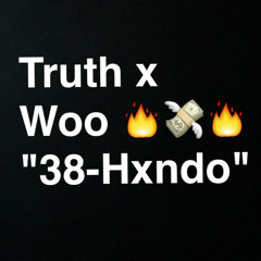 Truth x Woo - 38 Hxndo