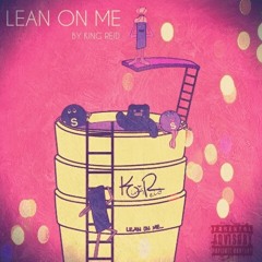 Lean On Me | King Reid | Reiding Out Loud