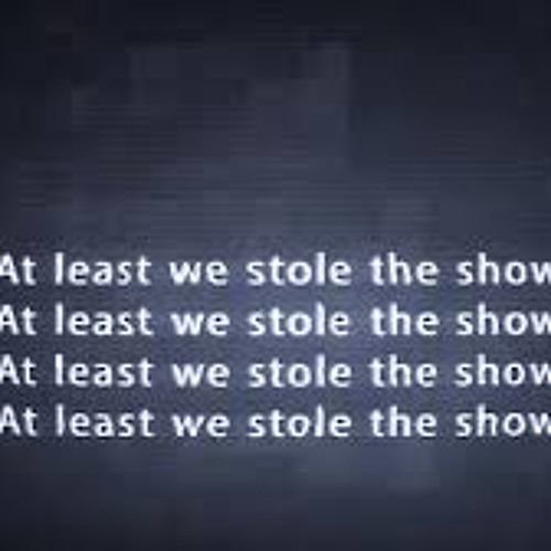 Stole The Show (Tme Mashup)