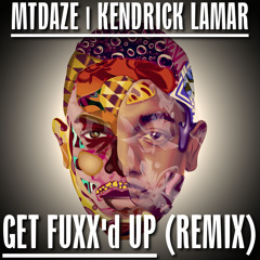 GET FUXX'd UP | (NEW KENDRICK LAMAR)2015 REMIX FREE DL