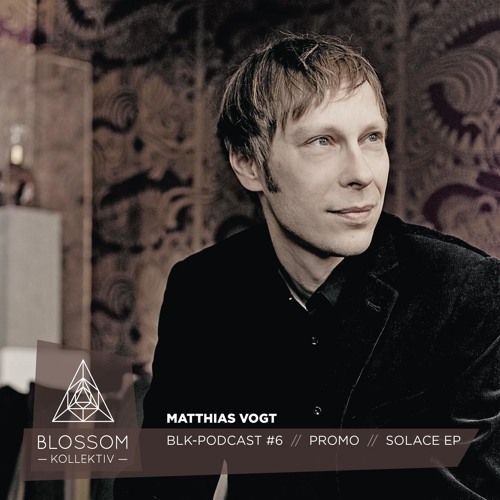 Matthias Vogt // Solace  Podcast Session #6