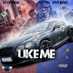 Es FueGo -Like Me Remix ft.GuddaOfficial