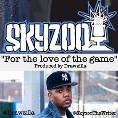 Skyzoo - For The Love Of The Game (Prod By Drawzilla)