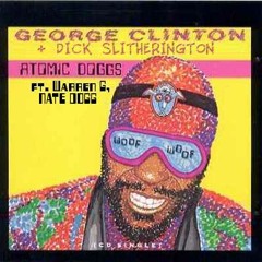 George Clinton & Dick Slitherington - Atomic Doggs Ft. Warren G, Nate Dogg