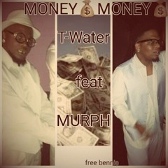 T-WATER - MONEY MONEY FT. MURPH