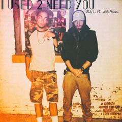 I Used 2 Need You -PaulyLz Ft. Willy Hendrix