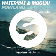 Watermät & MOGUAI - Portland (Dejewoo Remix)
