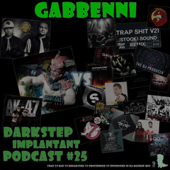 Gabbenni - Darkstep Implantant Podcast 25