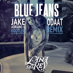 Lana Del Rey - Blue Jeans (Jake Adriano & ODAAT Bootleg Remix)