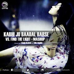Kabhi Jo Baadal Barse (Female) vs. Find The Light Mashup - Asad Gujral DVS Feat. Adil Pasha
