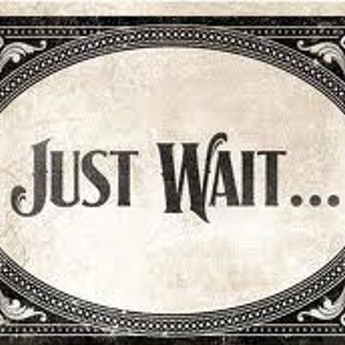 You just wait 1. Just wait. You just wait. You just wait 16. You just wait Issue no 13 заставка.