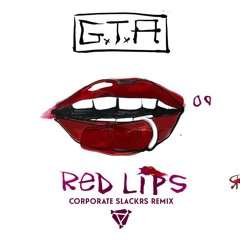 G.T.A - Red Lips Ft  Sam Bruno (Corporate Slackrs Remix)