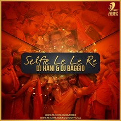 Selfie Le Le Re Dj Hani & Dj Baggio Remix