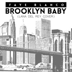 Brooklyn Baby (Lana Del Rey Cover) - Faye Blanco