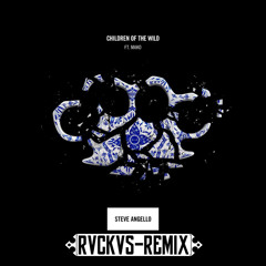 Steve Angello Feat. Mako - Children Of The Wild (RVCKVS Remix)