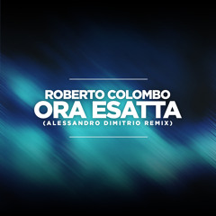 Roberto Colombo - Ora Esatta (Alessandro Dimitrio Remix)