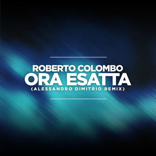 Roberto Colombo - Ora Esatta (Alessandro Dimitrio Remix)