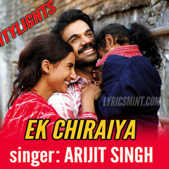 Ek Charraiya - Citylights -  Video - Arijit Singh - Rajkummar Rao