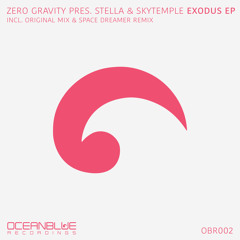 Zero Gravity Pres. Stella & SkyTemple - Exodus (Space Dreamer Remix) [OBR002] OUT NOW!
