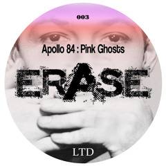 Apollo 84: 'Pink Ghosts' ( Original Mix) ERASE LTD #67Beatport #Releases