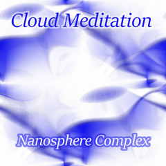 Cloud Meditation (Nanosphere Complex)